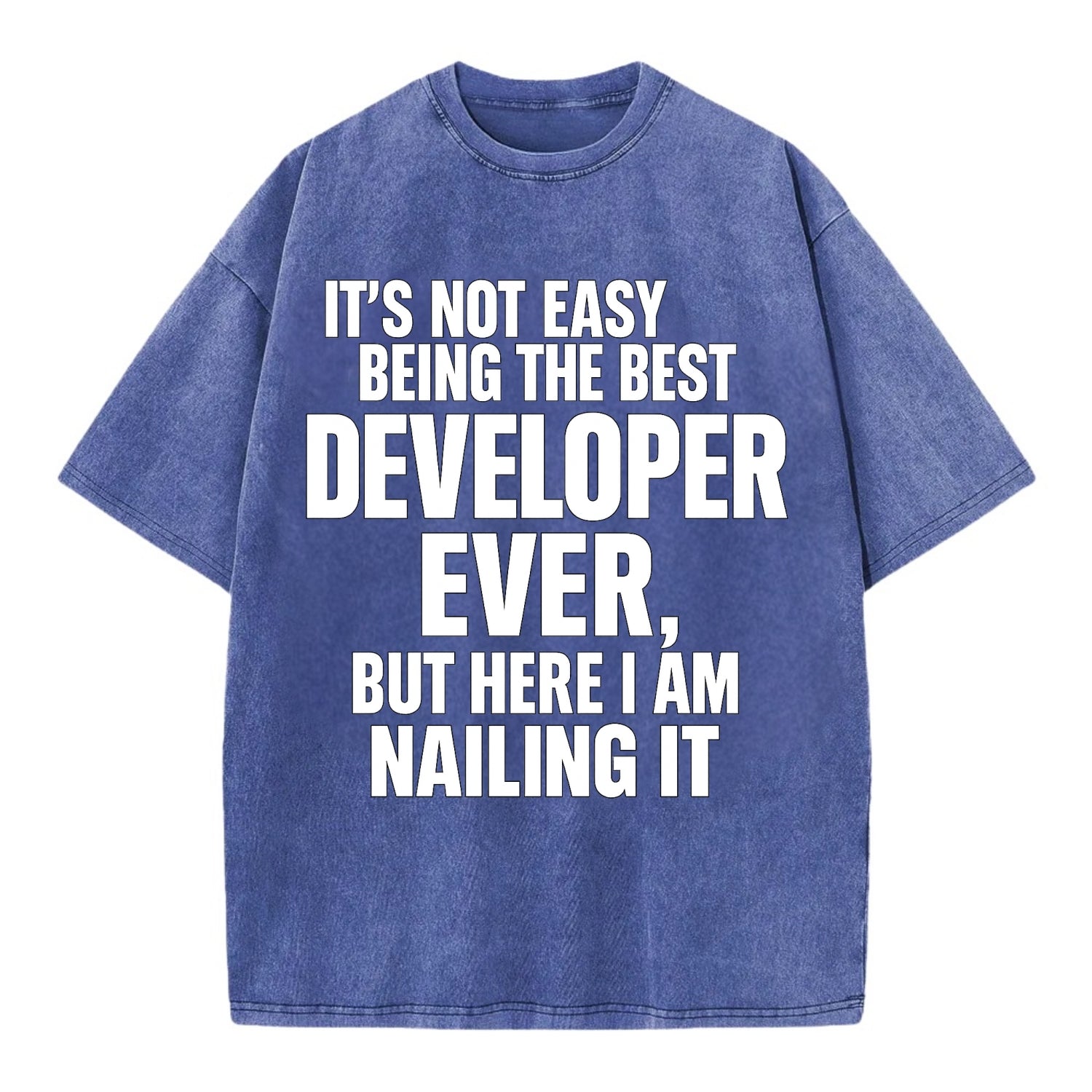 It's not easy being the best DEVELOPER ever, but here I am nailing it - Vintage T-shirt - Blue
