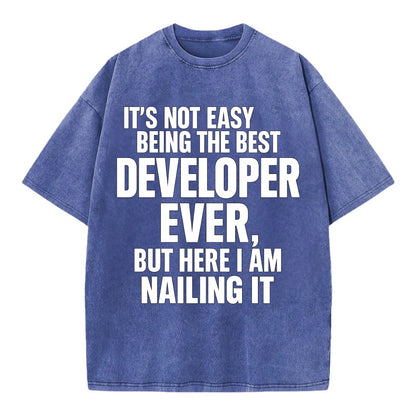 It's not easy being the best DEVELOPER ever, but here I am nailing it - Vintage T-shirt - Blue