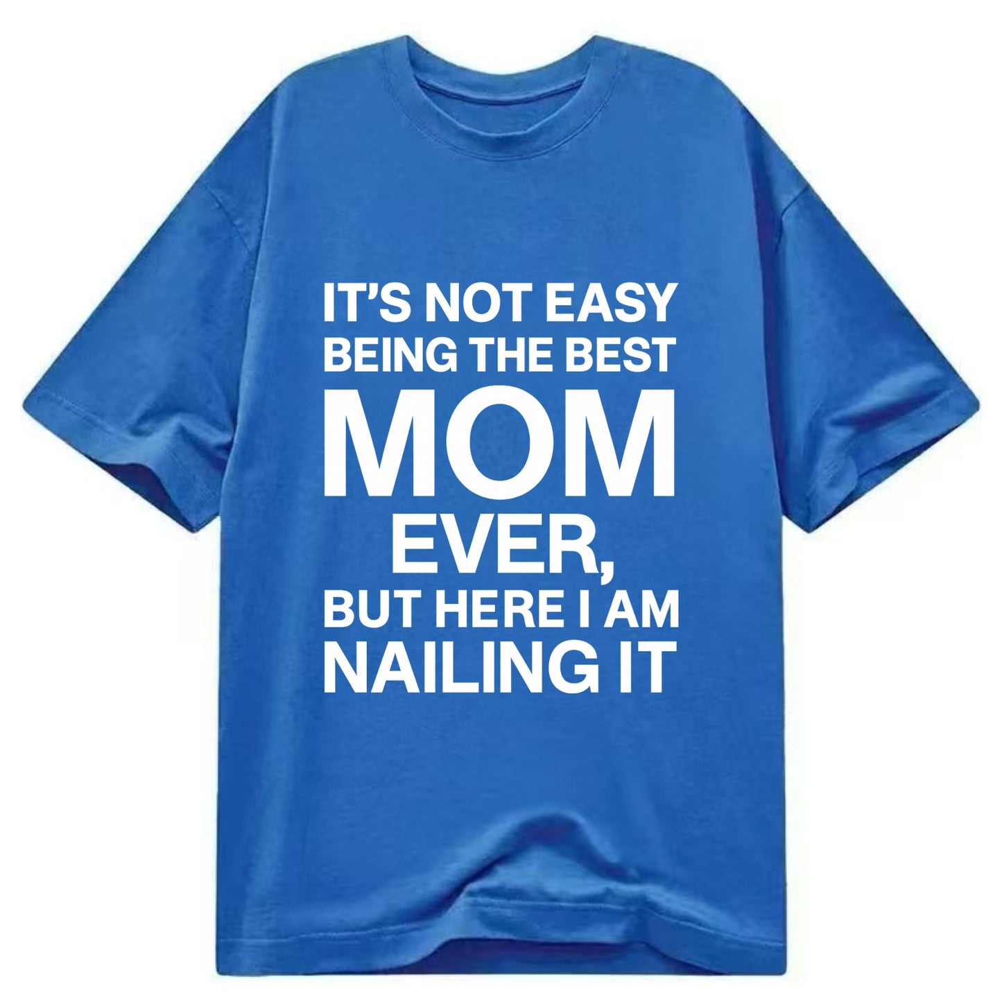 It's not easy being the best HUSBAND ever, but here I am nailing it - Classic T-shirt - Blue