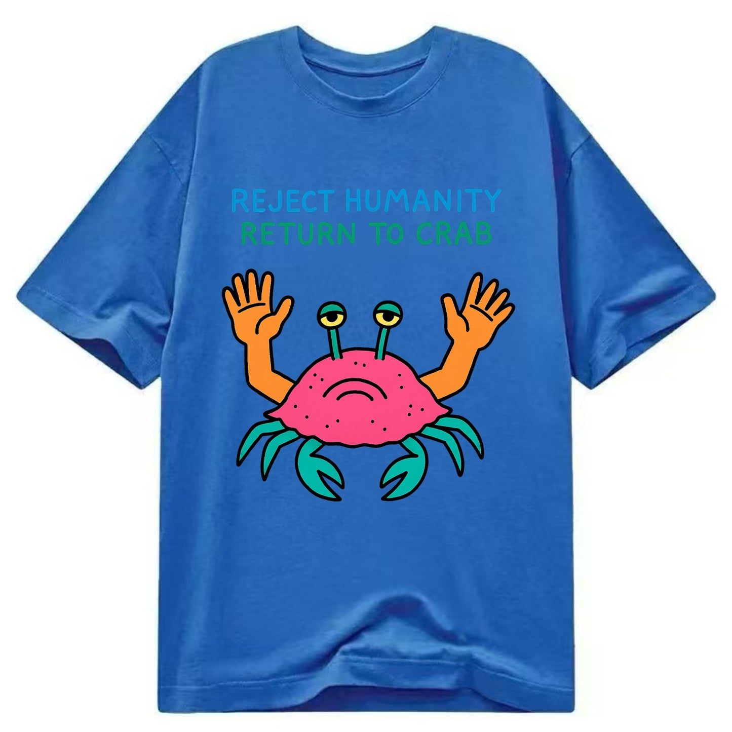 REJECT HUMANITY RETURN TO CRAB | Crab with human hands - Classic T-shirt - Blue