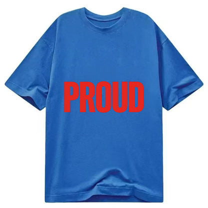 Bold typography design - "PROUD" - satisfied, honored, dignified - Classic T-shirt - Blue