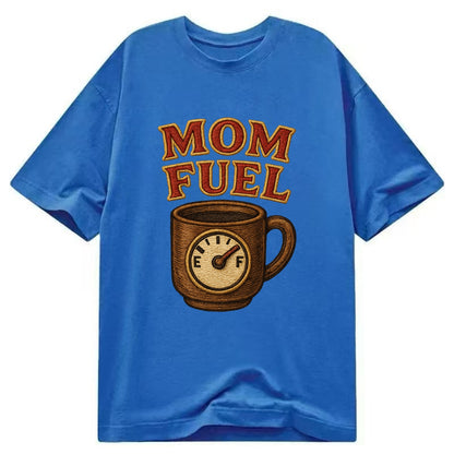 Mom Fuel  - Classic T-shirt - Blue