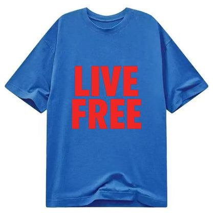 Bold typography design - "LIVE FREE" - unrestricted living - Classic T-shirt - Blue