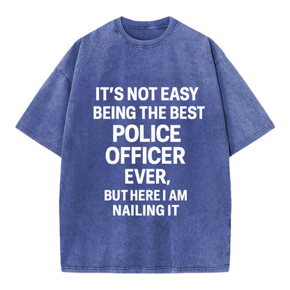 It's not easy being the best POLICE OFFICER ever, but here I am nailing it - Vintage T-shirt - Blue