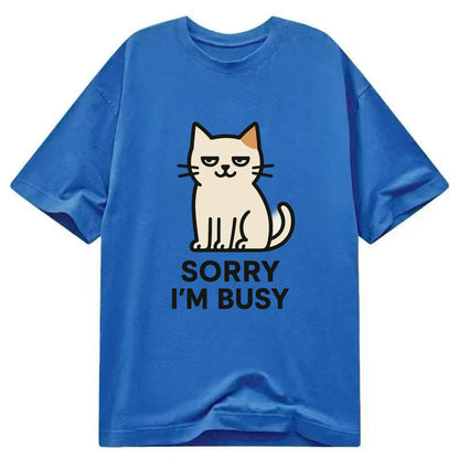 Cat sitting alone looking content - "SORRY I'M BUSY" - not sorry at all - Classic T-shirt - Blue