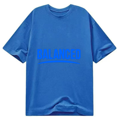 Bold typography design - "BALANCED" - harmony, equilibrium, centered life - Classic T-shirt - Blue