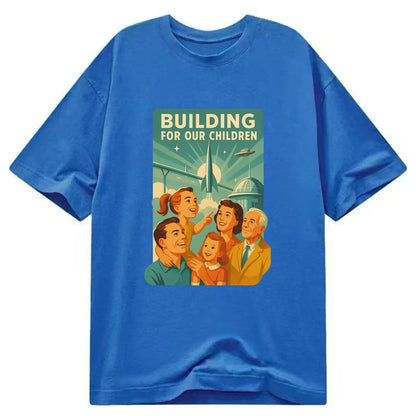 Multiple generations celebrating progress together - "Building for Our Children" - Classic T-shirt - Blue