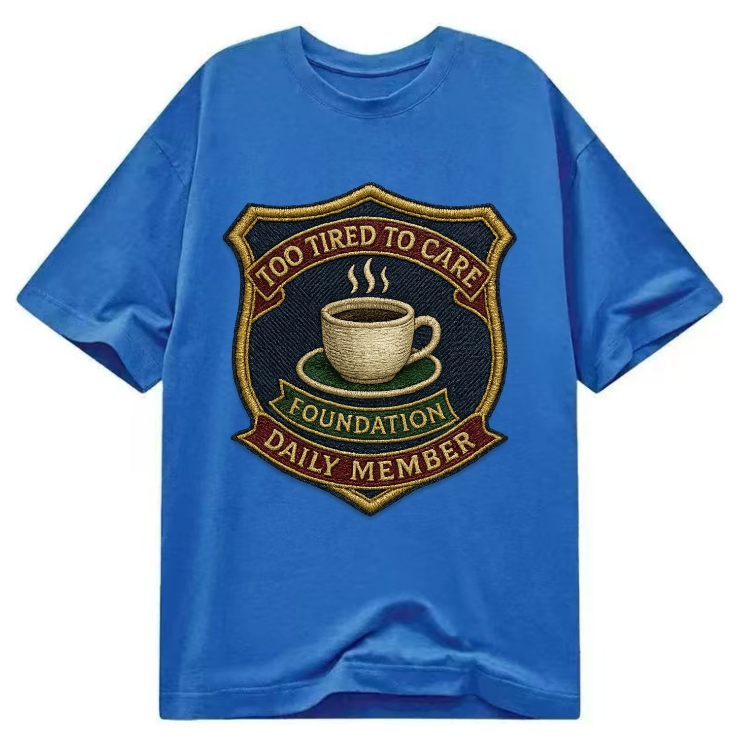Crest with coffee cup - "Too Tired To Care Foundation - Daily Member" - exhausted - Classic T-shirt - Blue