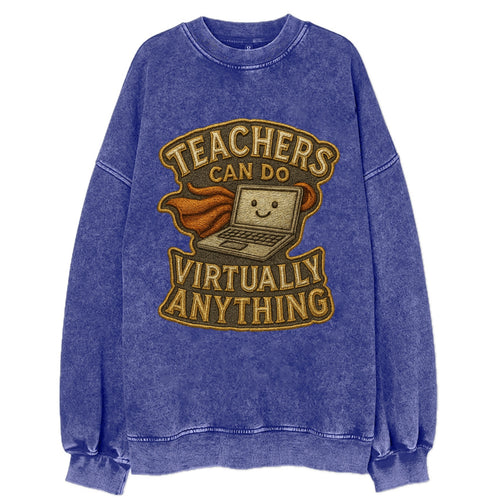 Teachers Can Do Virtually Anything  - Vintage Sweatshirt