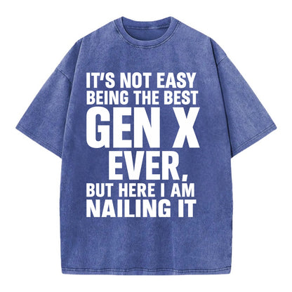 It's not easy being the best GEN X ever, but here I am nailing it - Vintage T-shirt - Blue