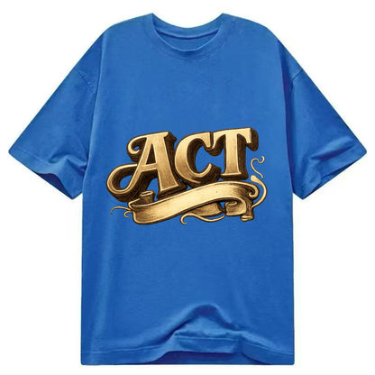Bold typography design - "ACT" - take action, do something - Classic T-shirt - Blue