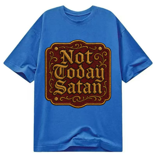 Not Today Satan  - Classic T-shirt