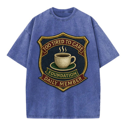 Crest with coffee cup - "Too Tired To Care Foundation - Daily Member" - exhausted - Vintage T-shirt - Blue