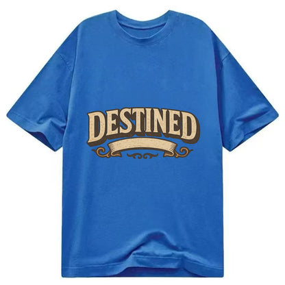 Bold typography design - "DESTINED" - fated for greatness - Classic T-shirt - Blue