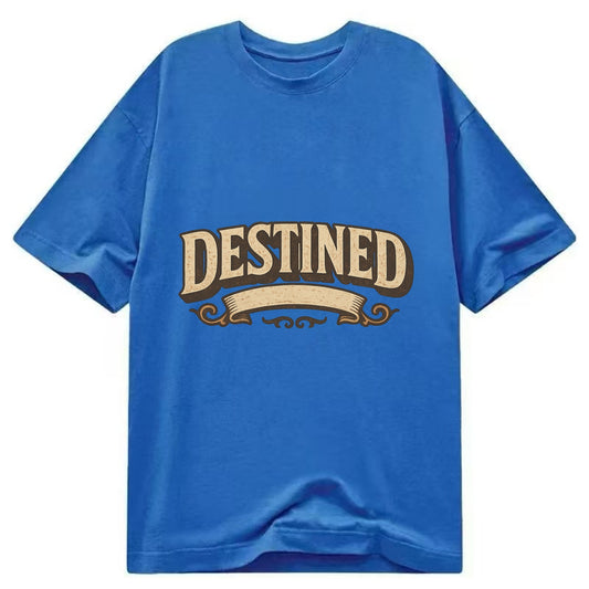 Bold typography design - "DESTINED" - fated for greatness - Classic T-shirt - Blue