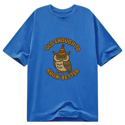 Old Enough To Know Better  - Classic T-shirt - Blue
