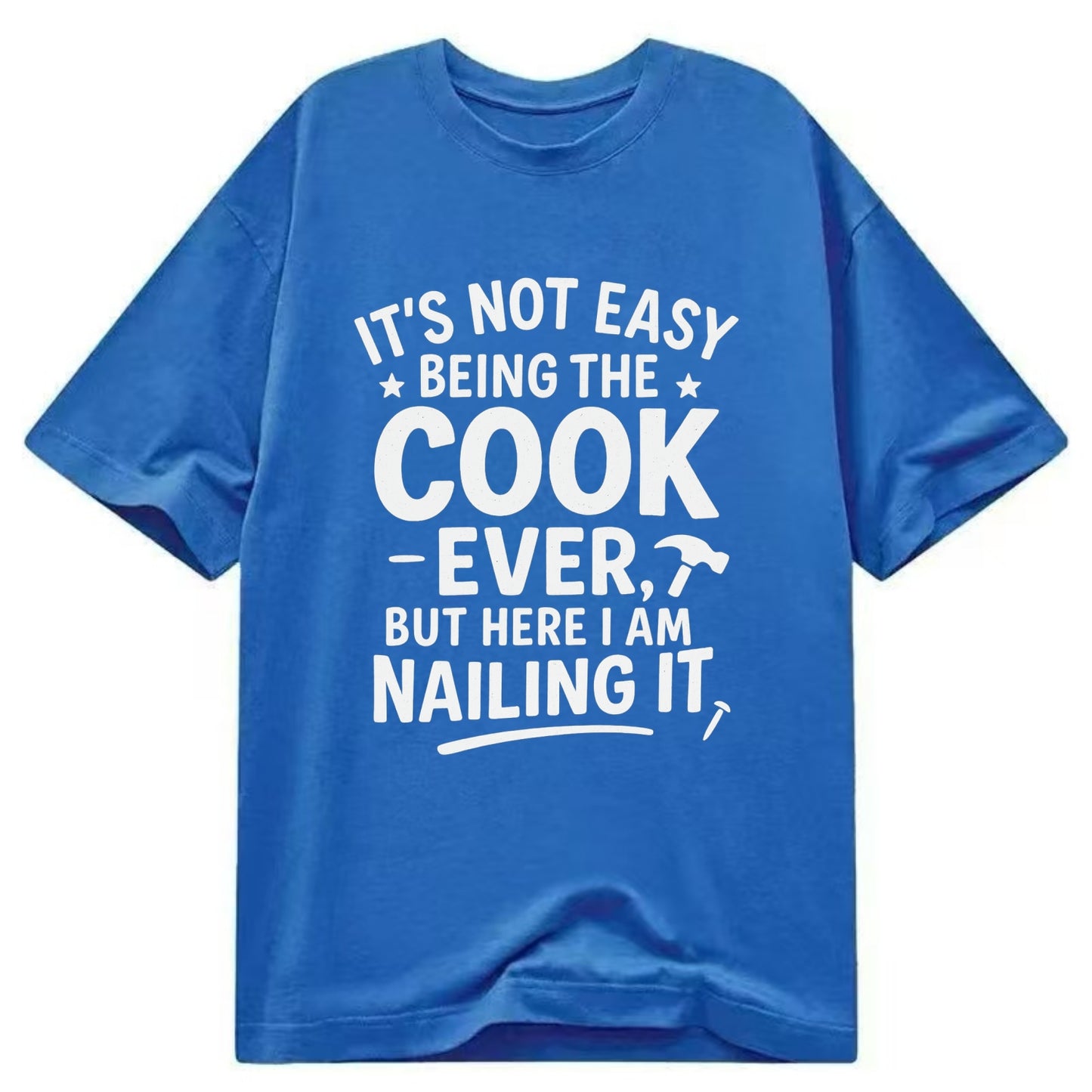 It's not easy being the best COOK ever, but here I am nailing it - Classic T-shirt - Blue