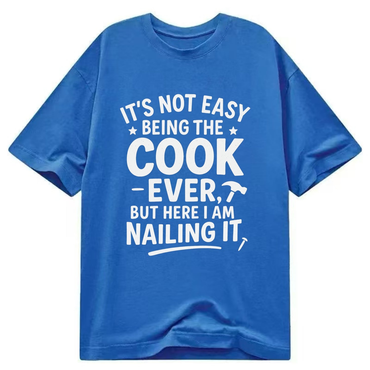 It's not easy being the best COOK ever, but here I am nailing it - Classic T-shirt - Blue