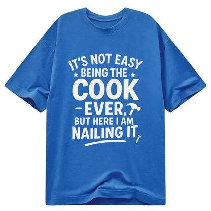 It's not easy being the best COOK ever, but here I am nailing it - Classic T-shirt - Blue