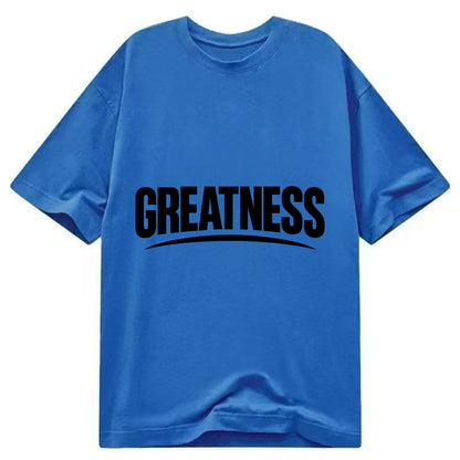 Bold typography design - "GREATNESS" - achieving excellence, reaching potential - Classic T-shirt - Blue