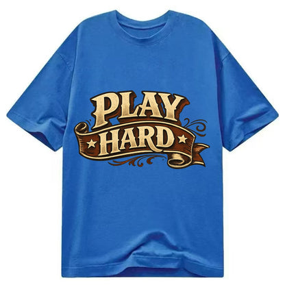 Bold typography design - "PLAY HARD" - giving your all, full effort - Classic T-shirt - Blue