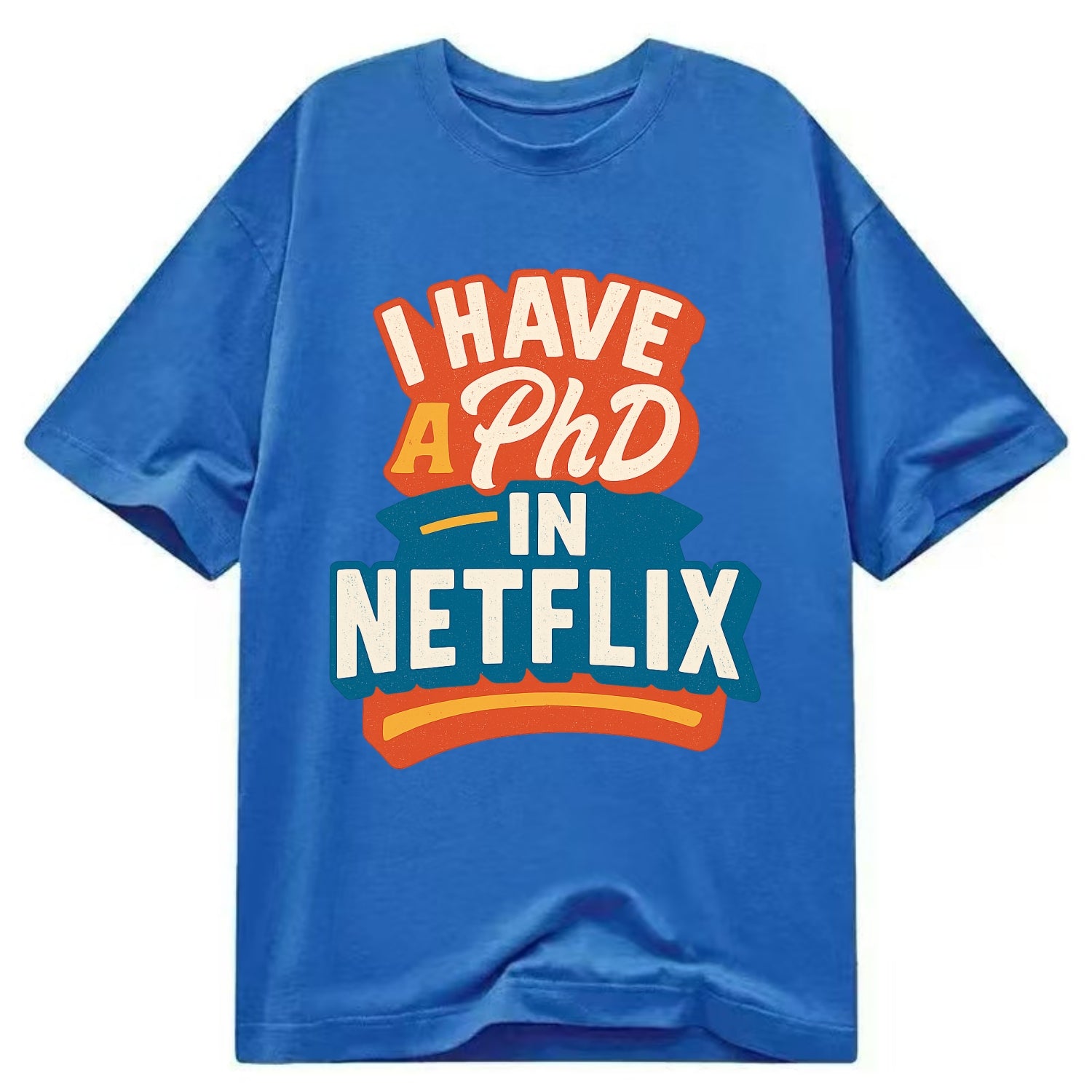 I Have A PhD In Netflix - Classic T-shirt - Blue