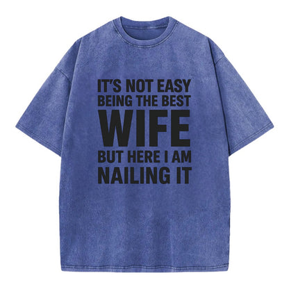 It's not easy being the best WIFE ever, but here I am nailing it - Vintage T-shirt - Blue