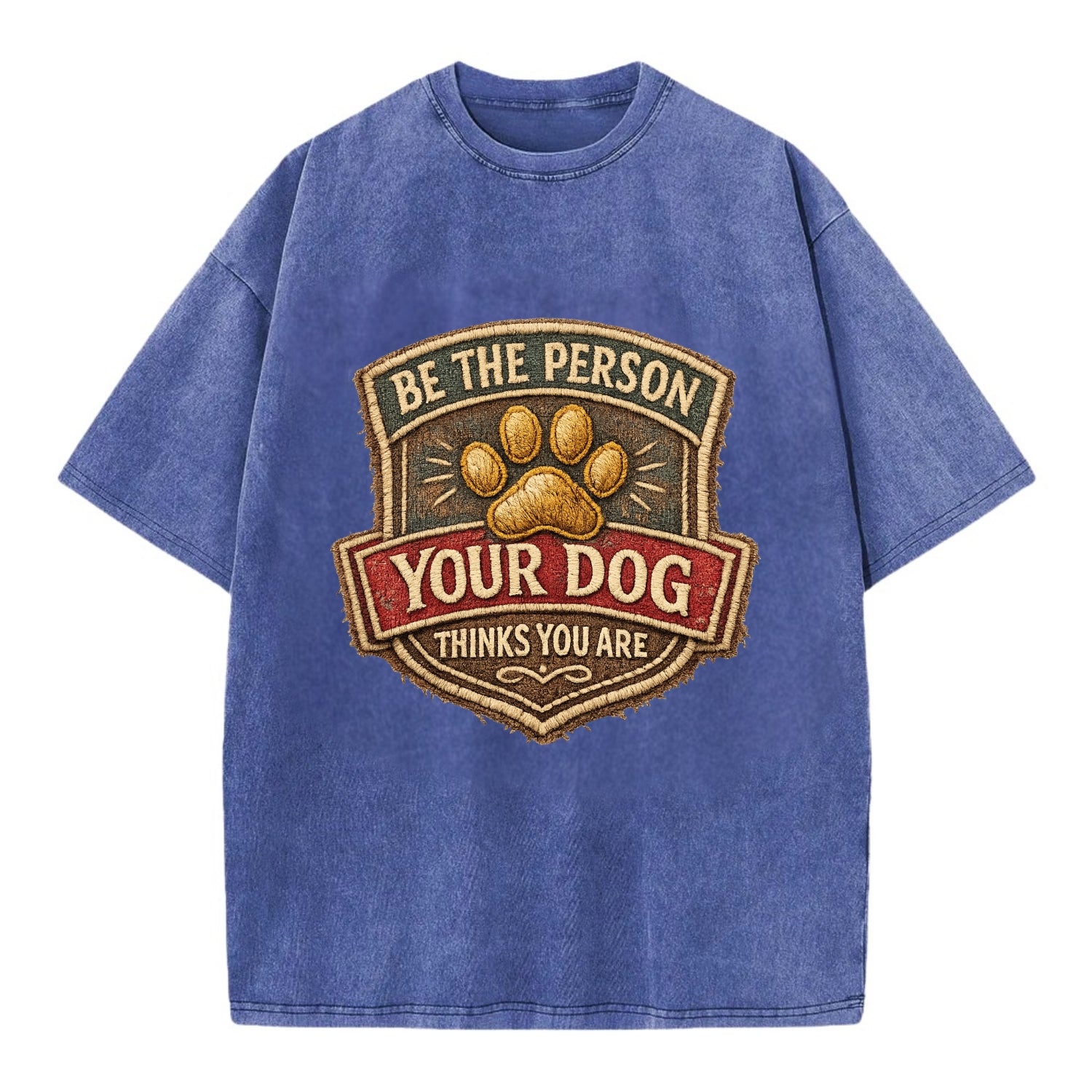 BE THE PERSON YOUR DOG THINKS YOU ARE - inspirational with paw in gold , dog - Vintage T-shirt - Blue
