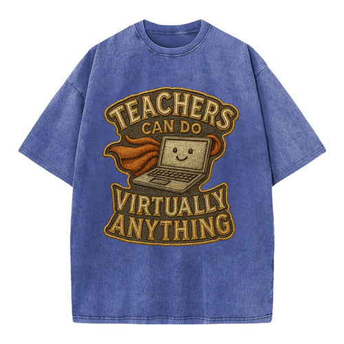 Teachers Can Do Virtually Anything  - Vintage T-shirt