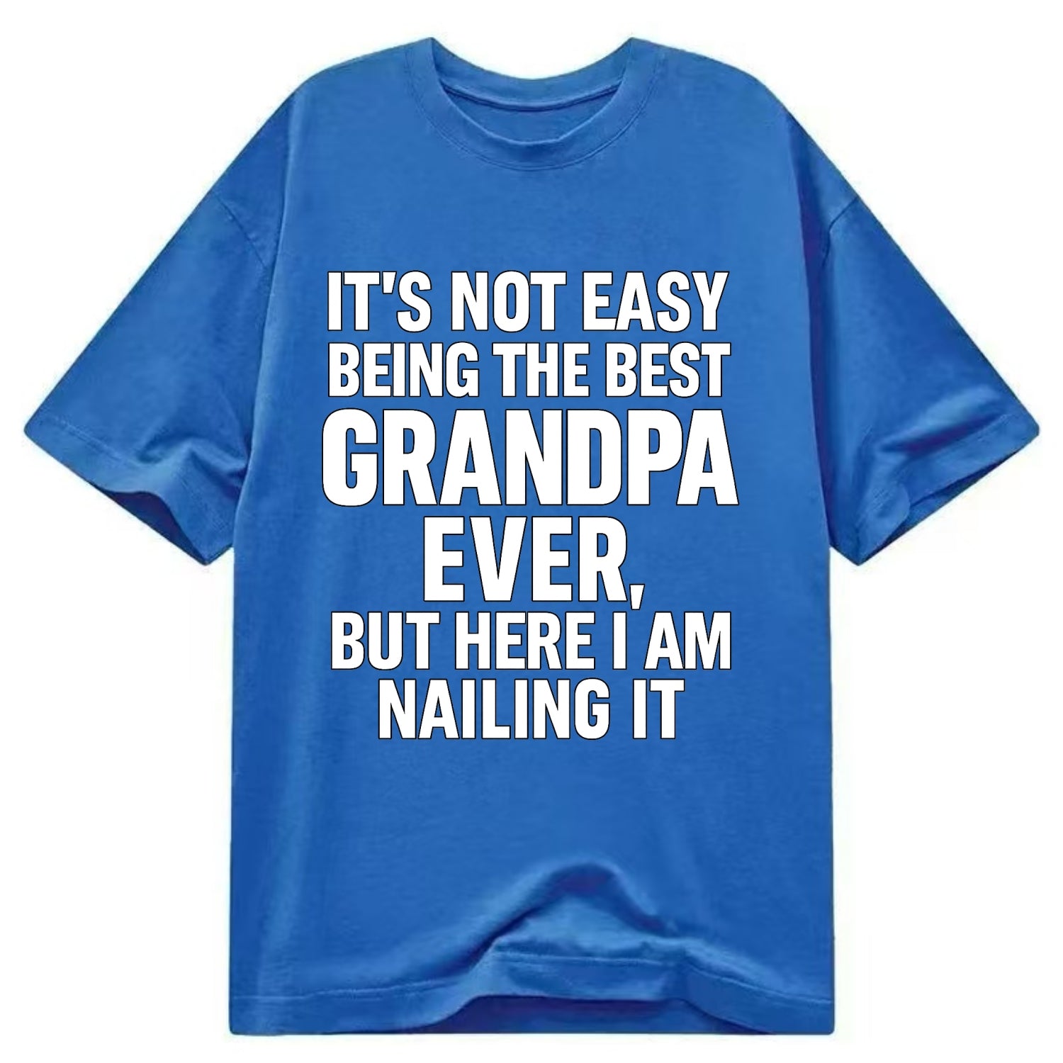 It's not easy being the best GRANDMA ever, but here I am nailing it - Classic T-shirt - Blue