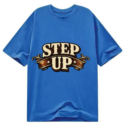 Bold typography design - "STEP UP" - rise to occasion, take charge - Classic T-shirt - Blue