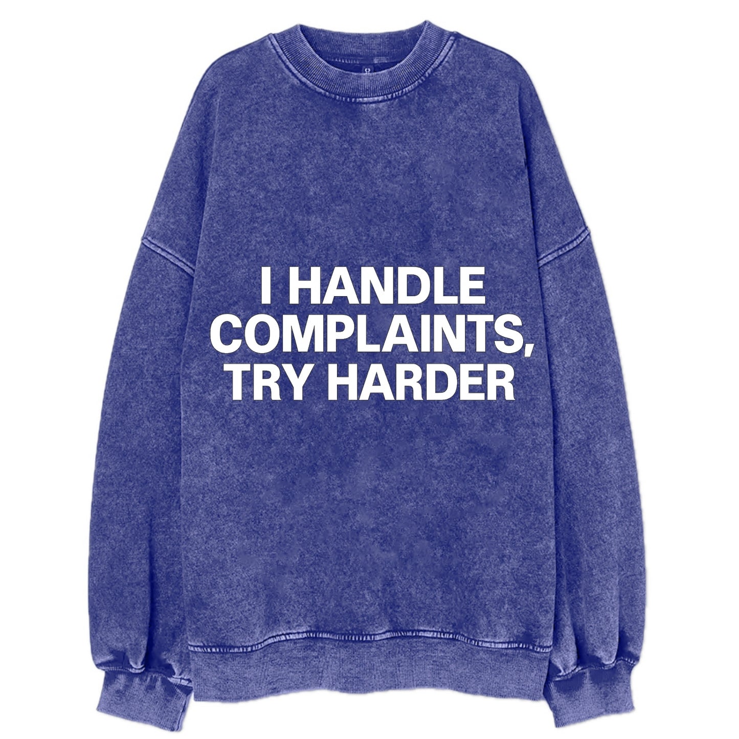 I handle complaints, try harder - Vintage Sweatshirt - Blue