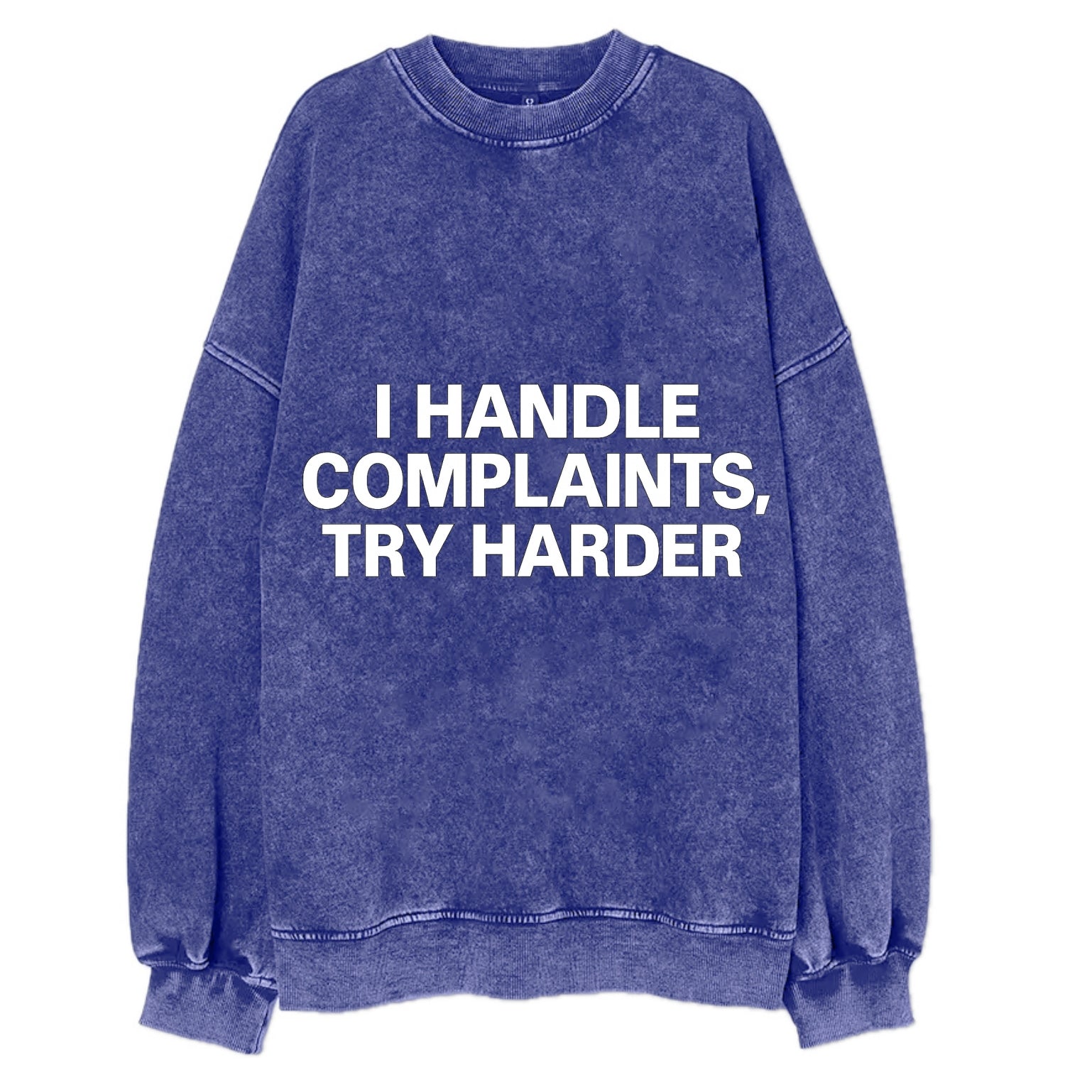 I handle complaints, try harder - Vintage Sweatshirt - Blue