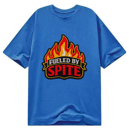 FUELED BY SPITE - fire with text in black and red , petty motivation - Classic T-shirt - Blue