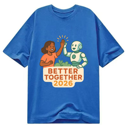 Human and AI robot high-fiving as collaborative partners - "Better Together 2026" - Classic T-shirt - Blue