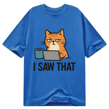 Cat with one eye open judging you - "I SAW THAT" - nothing escapes notice - Classic T-shirt - Blue