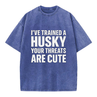 I've trained a husky, your threats are cute - Vintage T-shirt - Blue