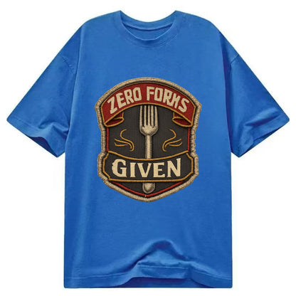 ZERO FORKS GIVEN - fork with text in silver , no cares attitude - Classic T-shirt - Blue