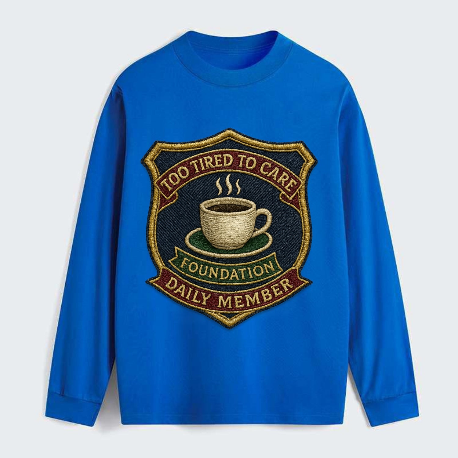 Crest with coffee cup - "Too Tired To Care Foundation - Daily Member" - - Classic Long Sleeve Shirt - Blue