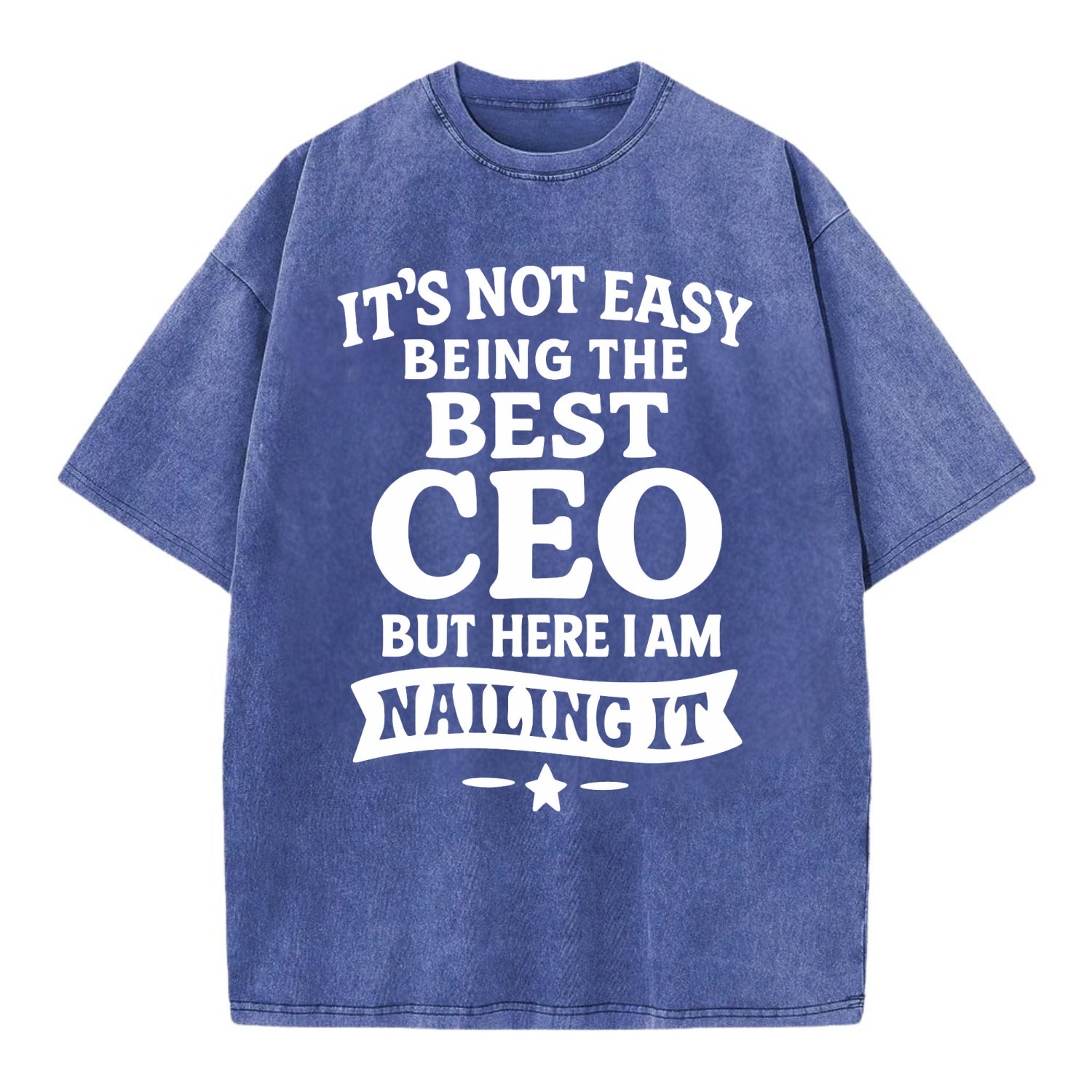 It's not easy being the best CEO ever, but here I am nailing it - Vintage T-shirt - Blue