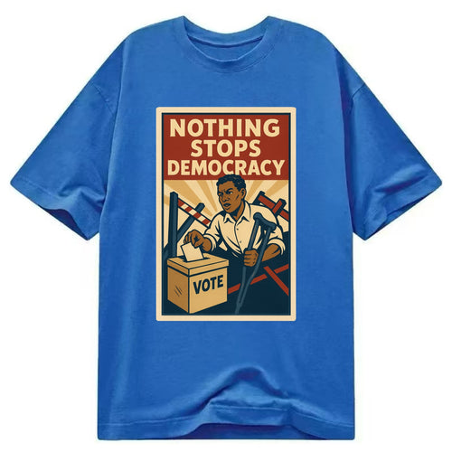 Person voting despite obstacles - Nothing Stops Democracy - voter perseverance - Classic T-shirt