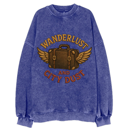 Wanderlust And City Dust  - Vintage Sweatshirt