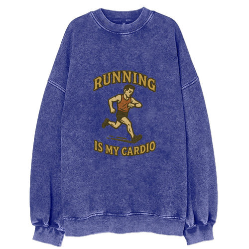Running Late Is My Cardio  - Vintage Sweatshirt