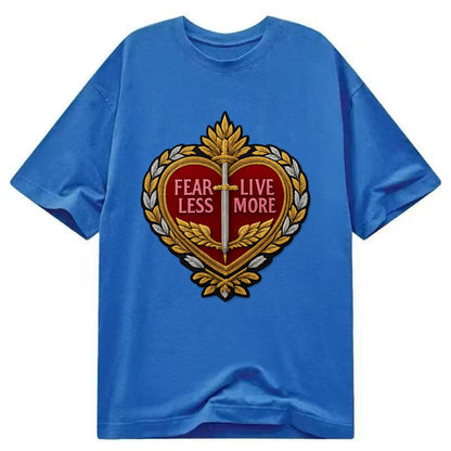 FEAR LESS LIVE MORE - heart with text in red , courage - Classic T-shirt - Blue