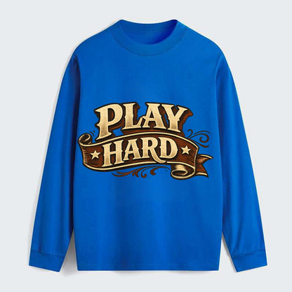 Bold typography design - "PLAY HARD" - giving your all, full effort - Classic Long Sleeve Shirt - Blue