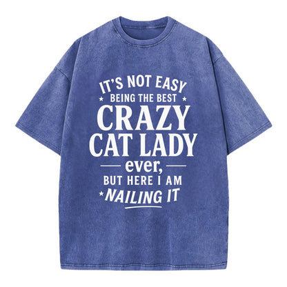 It's not easy being the best CRAZY CAT LADY ever, but here I am nailing it - Vintage T-shirt - Blue