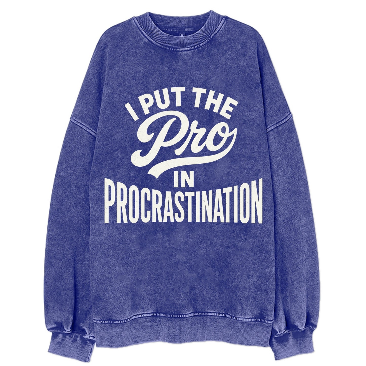 I Put The Pro In Procrastination - Vinta - Vintage Sweatshirt - Blue
