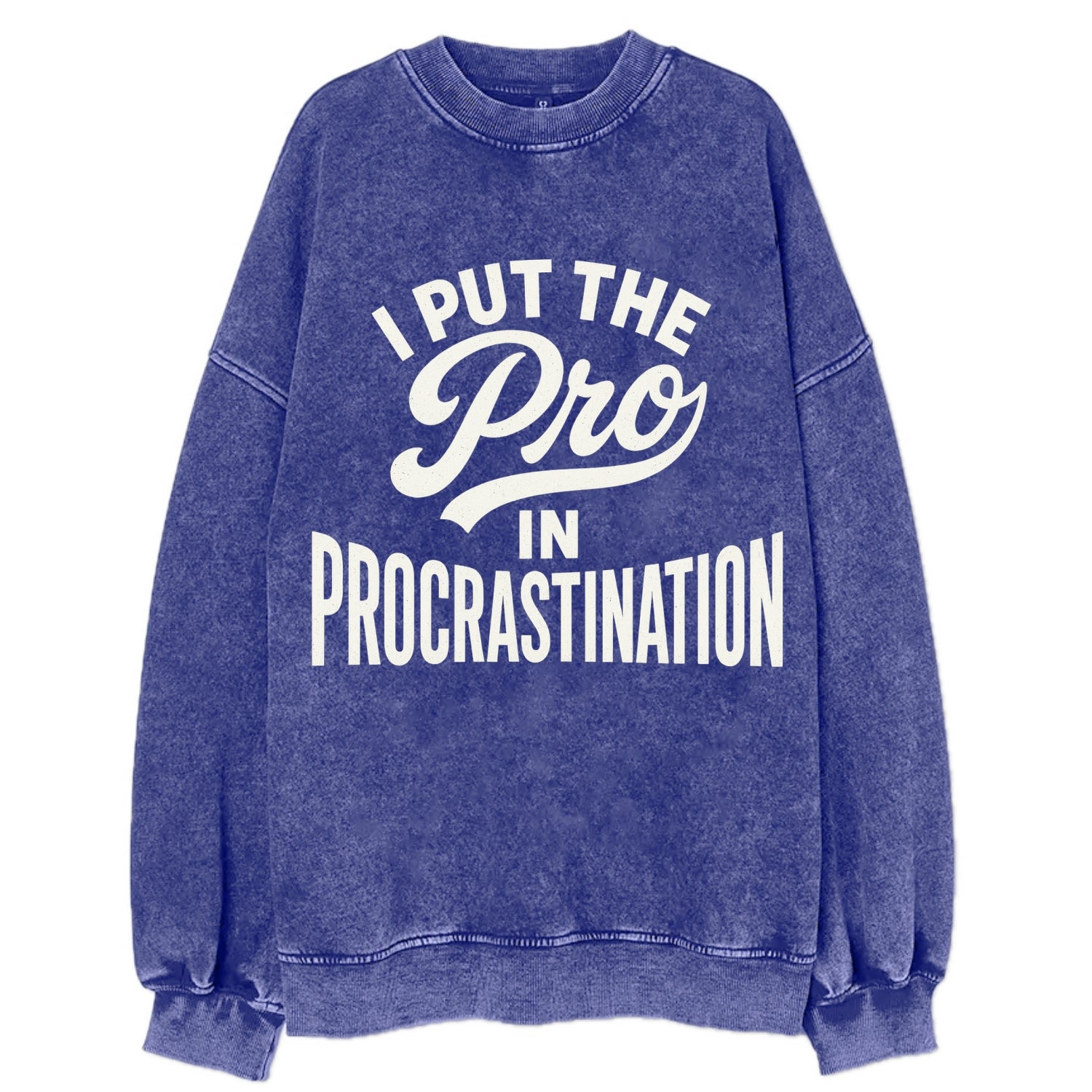 I Put The Pro In Procrastination - Vinta - Vintage Sweatshirt - Blue