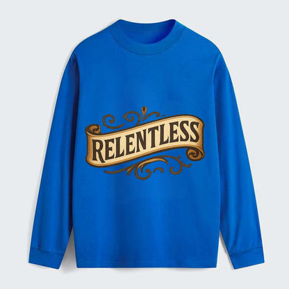 Bold typography design - "RELENTLESS" - never giving up, persistent - Classic Long Sleeve Shirt - Blue