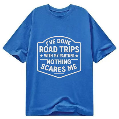 I've done road trips with my partner, nothing scares me - Classic T-shirt - Blue